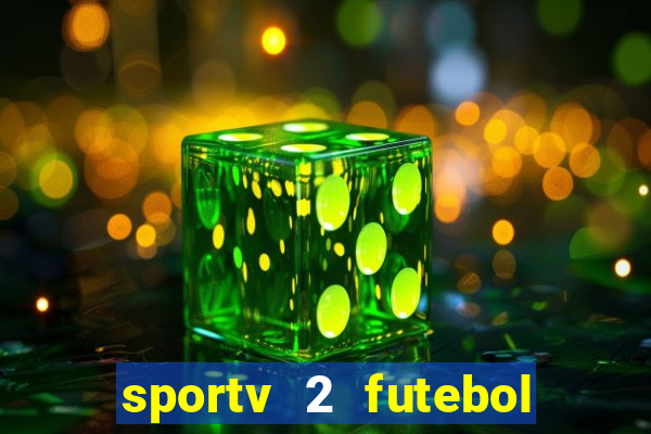 sportv 2 futebol play hd